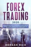 Forex Trading 2020: Basic Strategies Guide for Beginners to Understand the Secret of Forex trading. Simple Technical Analysis on How to start and How to Earn Money B084DGFLFW Book Cover