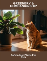 Greenery & Companionship: Safe Indoor Plants For Pets B0FRXMJRJG Book Cover