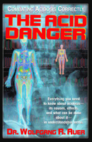 The Acid Danger: Combating Acidosis Correctly 1591200806 Book Cover