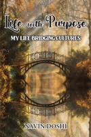 Life With Purpose: My Life Bridging Cultures 1956373748 Book Cover