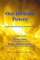 Our Infinite Power: Living Your Authentic Spiritual Life 1977639313 Book Cover