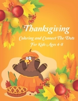 Thanksgiving Coloring and Connect The Dots For Kids Ages 4-8: The Ultimate Happy Thanksgiving and Autumn Harvest Children's Learning Book. B08NF32KH2 Book Cover