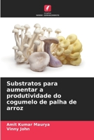Substratos para aumentar a produtividade do cogumelo de palha de arroz 6205250187 Book Cover