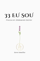 33 EU SOU – Processo de Alinhamento Interior (Movimento em Silêncio) (Portuguese Edition) B0GQBRGLP9 Book Cover