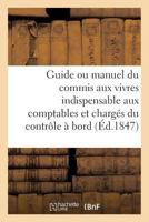 Guide Ou Manuel Du Commis Aux Vivres Indispensable Aux Comptables Et Charga(c)S Du Contrale a Bord 2011266254 Book Cover