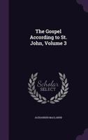 The Gospel According to St. John, Volume 3 1377580504 Book Cover