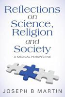 Reflections on Science, Religion and Society: A Medical Perspective 1525504908 Book Cover