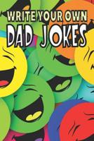 Write Your Own Dad Jokes: A journal for the funny dad 1099506948 Book Cover
