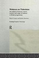 Violence on Television: An Analysis of Amount, Nature, Location and Origin of Violence in British Programmes (Routledge Progress in Psychology, 3) 1138986755 Book Cover