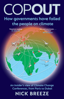 Copout: How governments have failed the people on climate - An insider’s view of Climate Change Conferences, from Paris to Dubai 1802472053 Book Cover