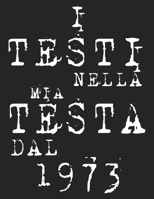 l Testi Nella Mia Testa Dal 1973: Musicisti Composizione Libro Strumento Carta personale scritta a mano Pianoforte Chitarra Standard 13 doghe Grande ... 8,5x11, copertina morbi B084DVQ3J9 Book Cover