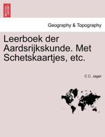 Leerboek der Aardsrijkskunde. Met Schetskaartjes, etc. 1241347492 Book Cover