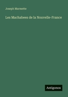 Les Machabees de la Nouvelle-France (French Edition) 3563198144 Book Cover