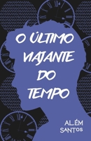 O Último Viajante do Tempo (Portuguese Edition) 6501244048 Book Cover