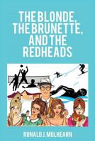 The Blonde, the Brunette, and the Redheads 1524528838 Book Cover