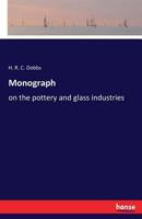 Monograph: on the pottery and glass industries 3337387004 Book Cover