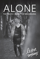 ALONE: The Truth + Beauty of Belonging 1989716334 Book Cover