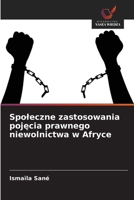 Spoleczne zastosowania pojecia prawnego niewolnictwa w Afryce (Polish Edition) 6209591744 Book Cover