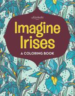 Imagine Irises: A Coloring Book 1683217896 Book Cover