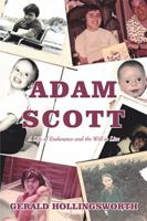 Adam Scott: A Life of Endurance and the Will to Live 1984571567 Book Cover