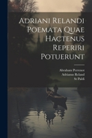 Adriani Relandi Poemata Quae Hactenus Reperiri Potuerunt 102254750X Book Cover