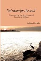Nutrition for the Soul: Discover the Healing Power of Food and Writing 1500398969 Book Cover