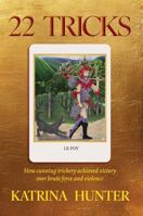 22 TRICKS: How cunning trickery achieved victory over brute force and violence 1923443046 Book Cover