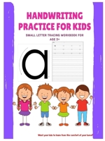Handwriting Practice for Kids: Small Letter Tracing workbook for Age 3+ 0359995047 Book Cover