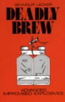 Deadly Brew: Advanced Improvised Explosives 0873644182 Book Cover