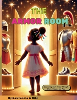 The Armor Room: Discovering God's Armor Through Story, Prayer, and Play 1068498005 Book Cover