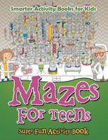 Mazes for Teens - Super Fun Activity Book 1683743407 Book Cover