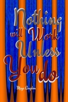 Nothing will work unless you do by Maya Angelou: Journal with Lines for Writing (Inspirational Notebooks with Lettering) (vol 2) 1692743678 Book Cover