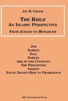 The Bible: An Islamic Perspective - From Judges to Monarchy 1567447430 Book Cover
