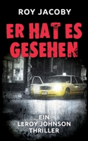 Er hat es gesehen (Leroy Johnson 2): Thriller B093RPTHZG Book Cover