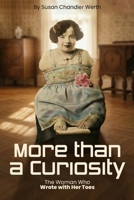 More than a Curiosity: The Woman Who Wrote with Her Toes 1972458043 Book Cover