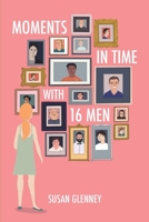 Moments in Time with 16 Men 1076664539 Book Cover