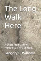 The Long Walk Here: A Short Prehistory of Humanity 1722605170 Book Cover
