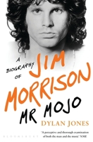 Mr. Mojo: A Biography of Jim Morrison 1632862441 Book Cover
