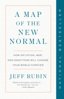 A Map of the New Normal: How Inflation, War, and Sanctions Will Change Your World Forever 0735246114 Book Cover