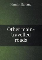 Other Main-Travelled Roads 154727719X Book Cover