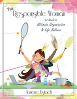 The Responsible Woman: 52 Weeks to Ultimate Organization & Life Balance 0996292322 Book Cover