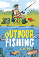 The Outdoor Guide to Fishing for Kids 1835698573 Book Cover