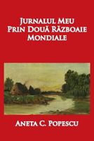 Jurnalul Meu Prin Doua Razboaie Mondiale 1936629186 Book Cover