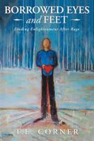 Borrowed Eyes And Feet: Finding Enlightenment After Rage 1982211539 Book Cover