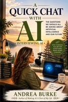 A Quick Chat With AI: Interviewing AI 1068118768 Book Cover