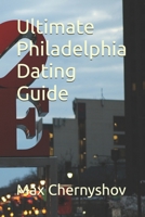 Ultimate Philadelphia Dating Guide (CITY GUIDES) B0FF2NS3ZK Book Cover