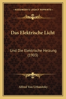 Das Elektrische Licht Und Die Elektrische Heizung 1148344136 Book Cover