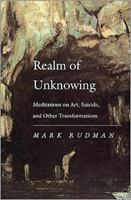 Realm of Unknowing: Meditations on Art, Suicide, and Other Transformations 0819512249 Book Cover