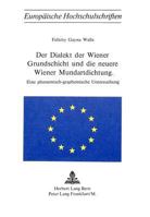 Der Dialekt Der Wiener Grundschicht Und Die Neuere Wiener Mundartdichtung: Eine Phonemisch-Graphemische Untersuchung 3261020334 Book Cover