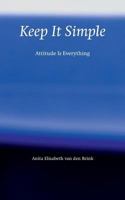 Keep It Simple: Attitude Is Everything 9082409216 Book Cover